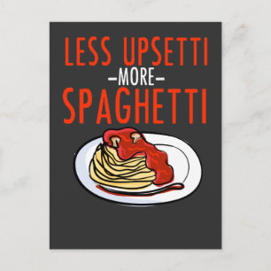 More Spaghetti Less Upsetti - Noodle Pasta Italian Postcard