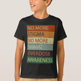 More Stigma No More Shame Overdose Awareness  T-Shirt