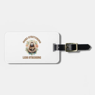 More Stretching Less Stressing Sloth Luggage Tag