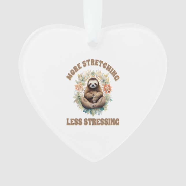 More Stretching Less Stressing Sloth Ornament (Front)