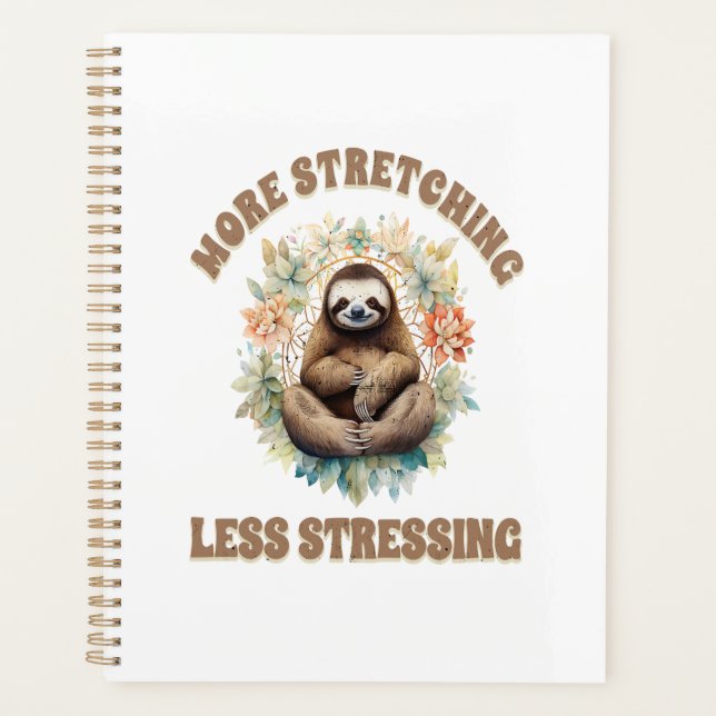 More Stretching Less Stressing Sloth Planner (Front)