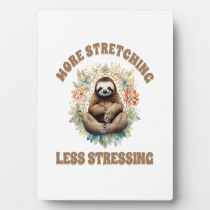More Stretching Less Stressing Sloth Plaque