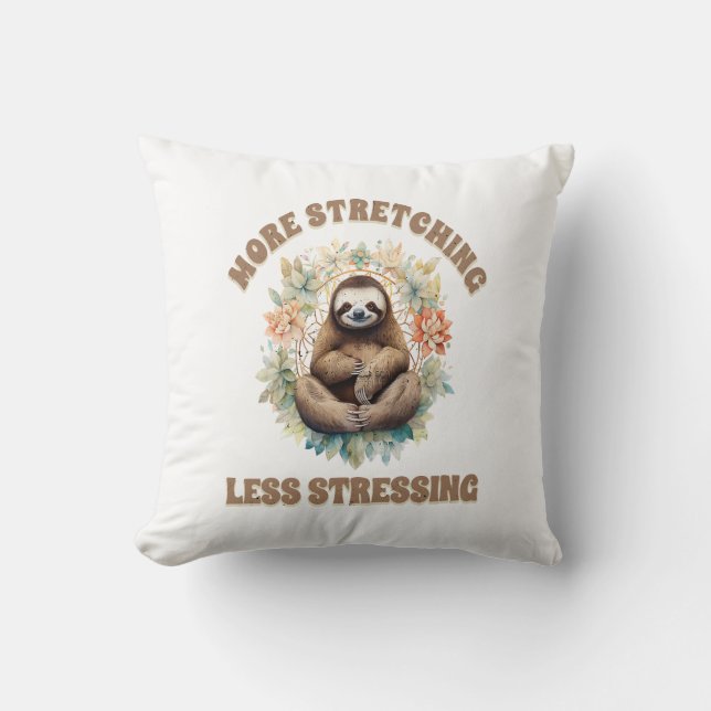 More Stretching Less Stressing Sloth Throw Pillow (Front)