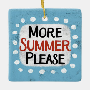 More Summer Please Ornament