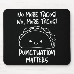 More Tacos Punctuation Funny Taco English Teacher Mouse Pad