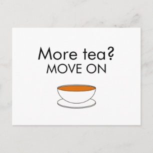 More tea? MOVE ON Postcard