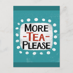 More Tea Please Postcard