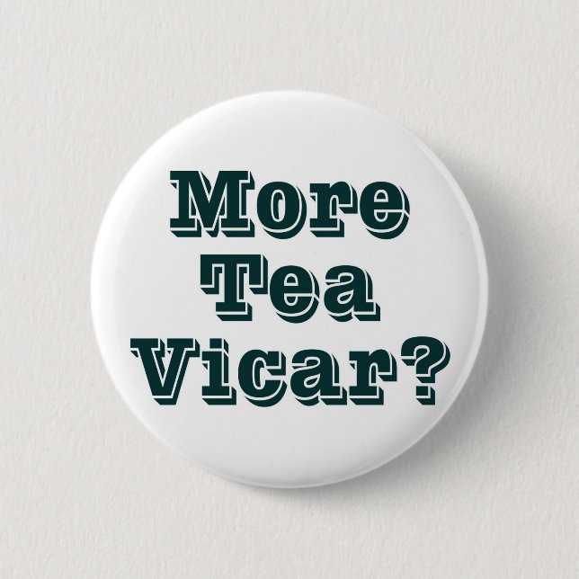 More Tea Vicar 2 Inch Round Button (Front)