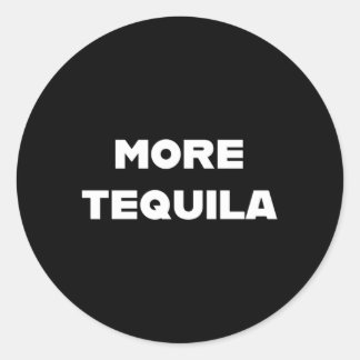 More Tequila Classic Round Sticker