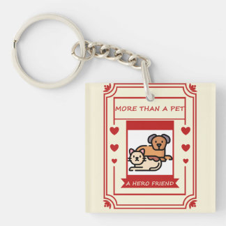More Than A Pet A Hero Friend Keychain