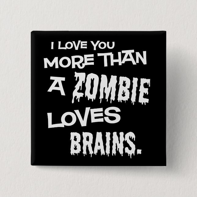 More Than A Zombie Loves Brains 2 Inch Square Button (Front)