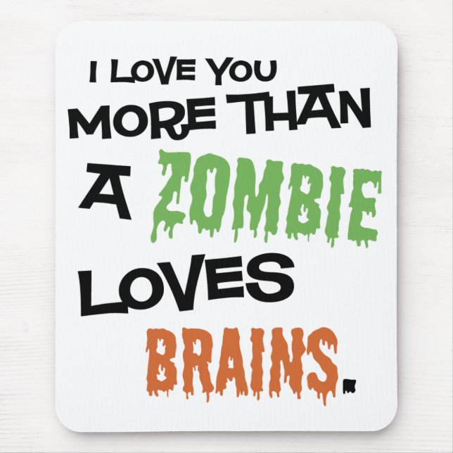 More Than A Zombie Loves Brains Mouse Pad (Front)
