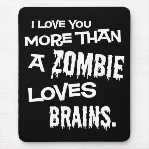 More Than A Zombie Loves Brains Mouse Pad