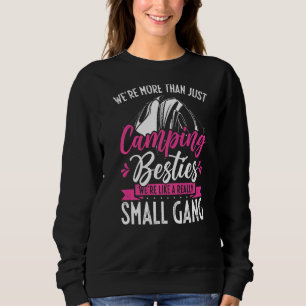 More Than Just Camping Besties Really A Small Gang Sweatshirt