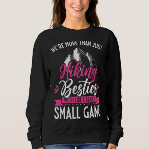 More Than Just Hiking Besties Really A Small Gang  Sweatshirt