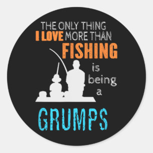 More Than Love Fishing Grumps Special Grandpa Classic Round Sticker