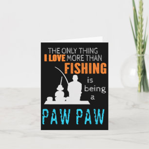More Than Love Fishing Paw Paw Special Grandpa Card