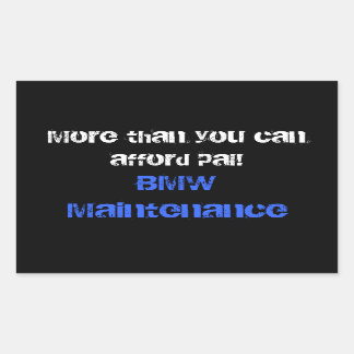 More than you can afford pal!, BMW Maintenance Sticker