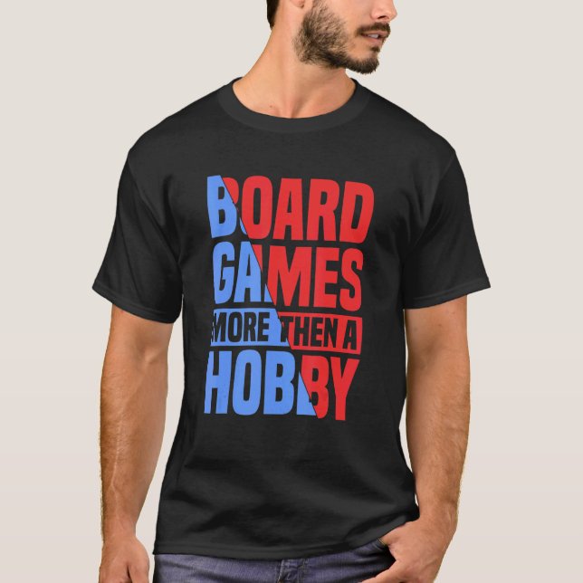 more then a hobby board game board gamer board gam T-Shirt (Front)