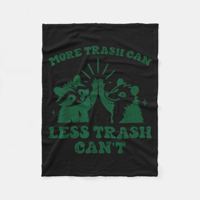 More Trash Can Less Cant Raccoon Funny Saying Men  Fleece Blanket (Front)