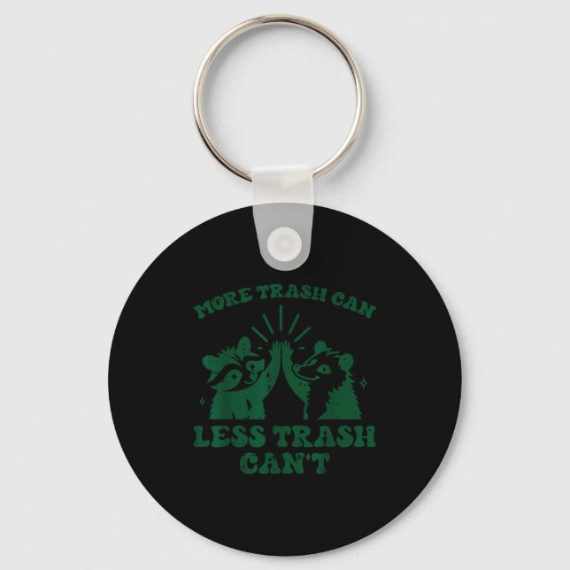 More Trash Can Less Cant Raccoon Funny Saying Men  Keychain (Front)
