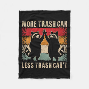 More Trash Can Less Trash Can’t Funny Raccoon  Fleece Blanket