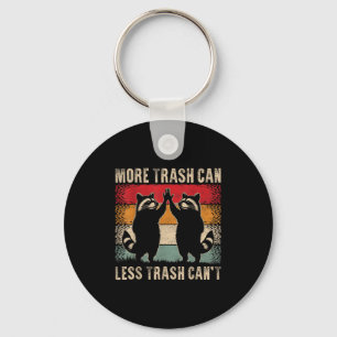 More Trash Can Less Trash Can’t Funny Raccoon  Keychain