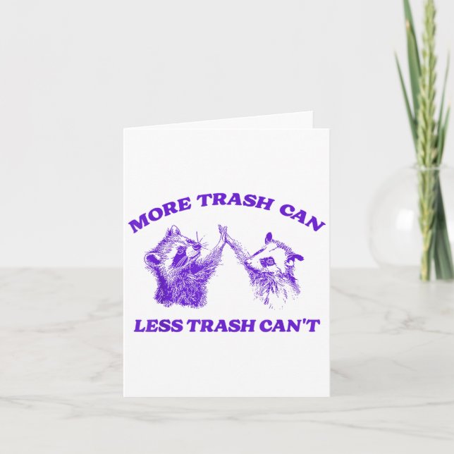 More Trash Can Less Trash Can't Funny Insration Ra Card (Front)