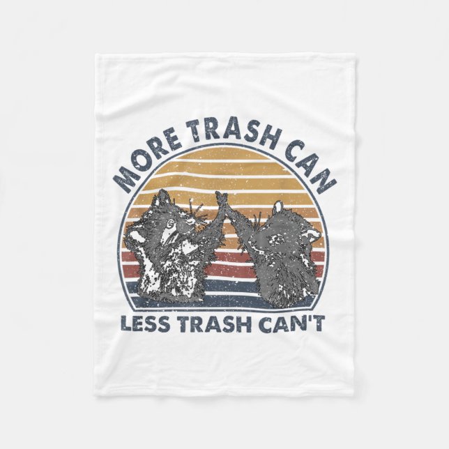 More Trash Can Less Trash Can't Funny Raccoon  Fleece Blanket (Front)