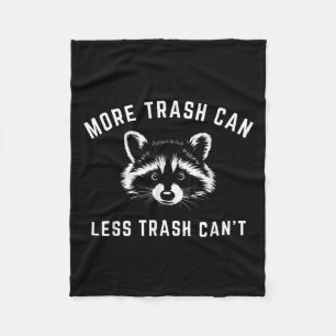 More Trash Can, Less Trash Can't - Funny Raccoon  Fleece Blanket