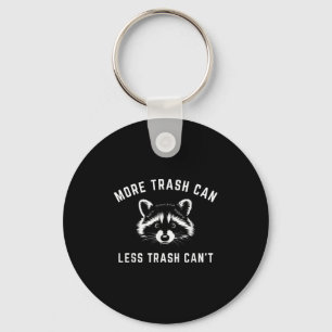More Trash Can, Less Trash Can't - Funny Raccoon Keychain