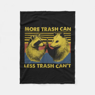 More Trash Can Less Trash Can't Funny Raccoon Meme Fleece Blanket