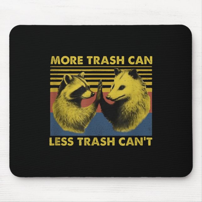 More Trash Can Less Trash Can't Funny Raccoon Meme Mouse Pad (Front)