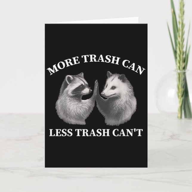 More Trash Can Less Trash Can't Funny Raccoon Ossu Card (Front)