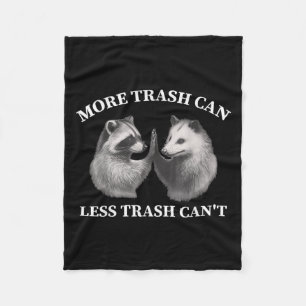 More Trash Can Less Trash Can't Funny Raccoon Ossu Fleece Blanket