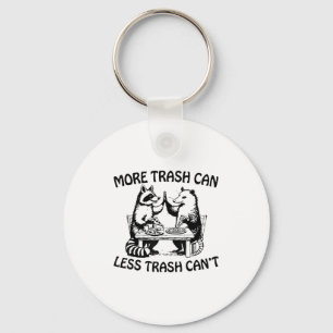 More Trash Can Less Trash Can't Funny Raccoon Ossu Keychain