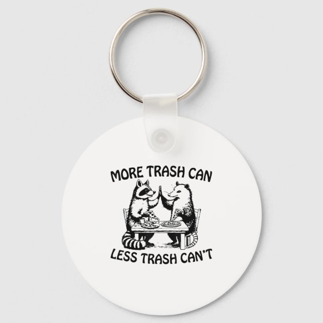 More Trash Can Less Trash Can't Funny Raccoon Ossu Keychain (Front)