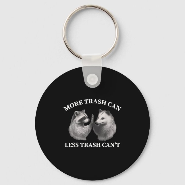 More Trash Can Less Trash Can't Funny Raccoon Ossu Keychain (Front)