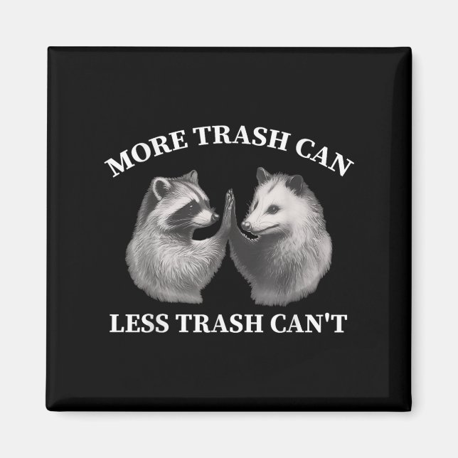 More Trash Can Less Trash Can't Funny Raccoon Ossu Magnet (Front)