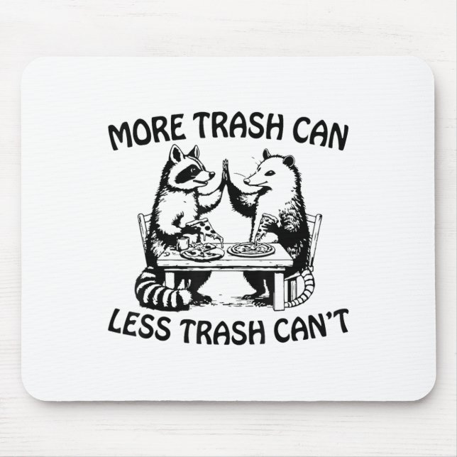 More Trash Can Less Trash Can't Funny Raccoon Ossu Mouse Pad (Front)