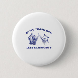 More Trash Can Less Trash Can't Funny Raccoon Sayi 2 Inch Round Button