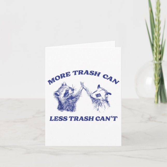 More Trash Can Less Trash Can't Funny Raccoon Sayi Card (Front)