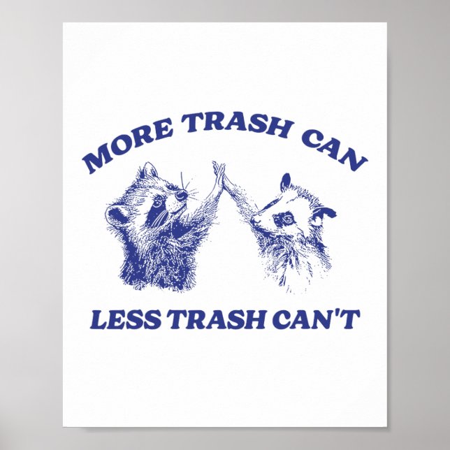 More Trash Can Less Trash Can't Funny Raccoon Sayi Poster (Front)