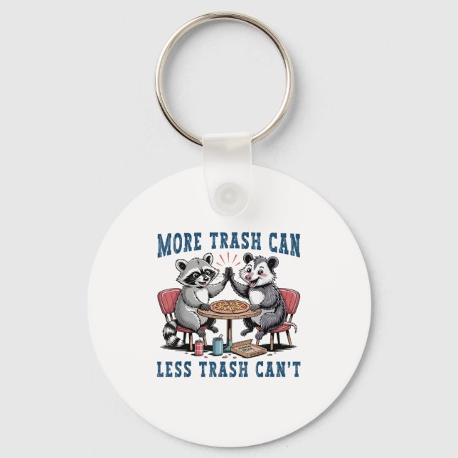 More Trash Can Less Trash Can't Funny Raccoon Ssum Keychain (Front)