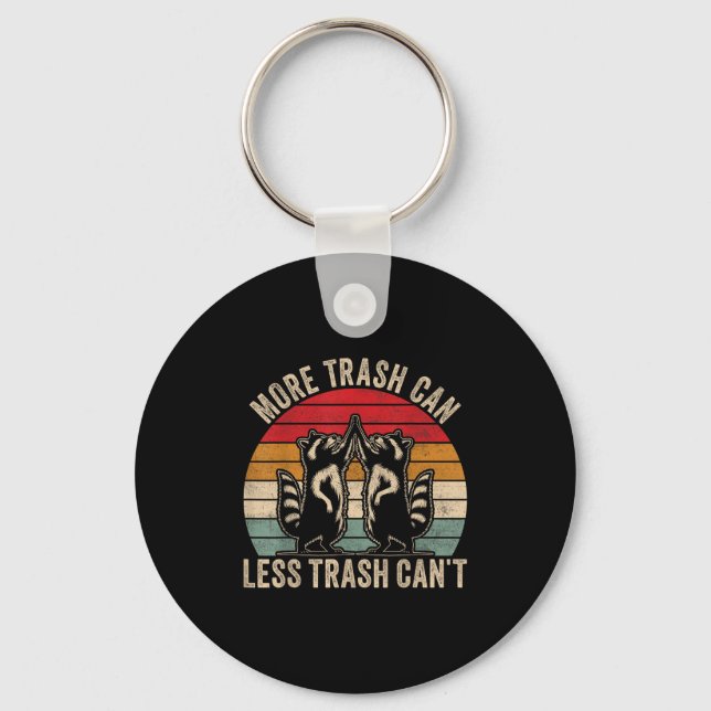 More Trash Can Less Trash Can't, Funny Retro Insra Keychain (Front)