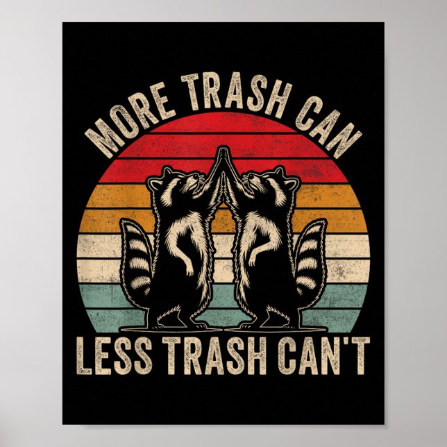 More Trash Can Less Trash Can't, Funny Retro Insra Poster (Front)