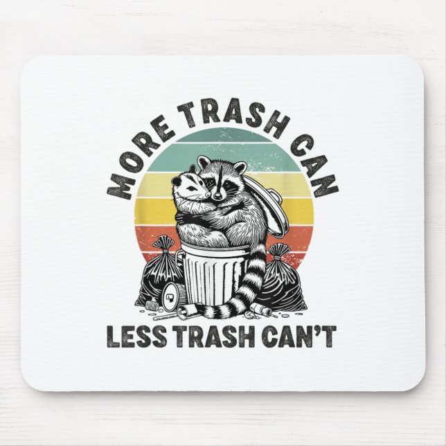 More Trash Can Less Trash Can't Raccoon Ssum Funny Mouse Pad (Front)
