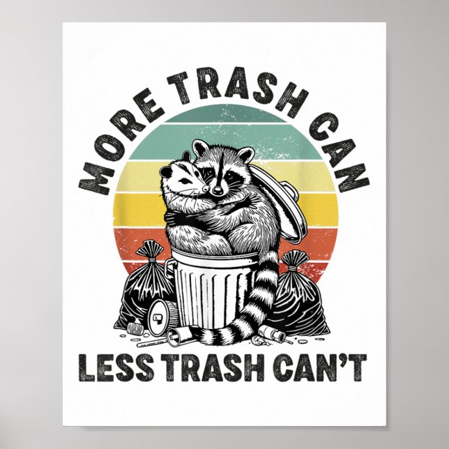 More Trash Can Less Trash Can't Raccoon Ssum Funny Poster (Front)