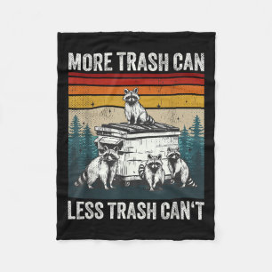 More Trash Can Less Trash Can't Retro Humor Funny  Fleece Blanket