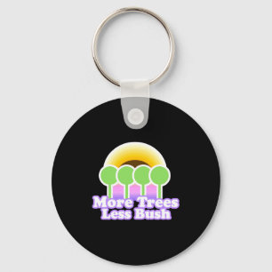 More Trees Less Bu Shirt Earth Day T Shirt Keychain